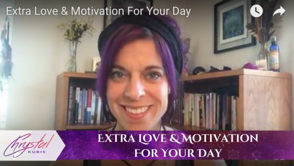 Extra Love & Motivation for your day from Chrystal Kubis